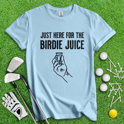 Just Here For The Birdie Juice T - Shirt - TeeHee Golf Gear