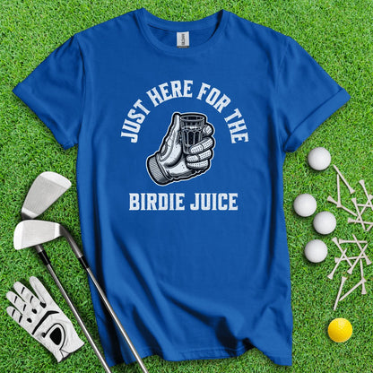 Just Here For The Birdie Juice T - Shirt - TeeHee Golf Gear