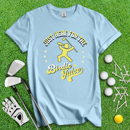 Just Here For The Birdie Juice T - Shirt - TeeHee Golf Gear