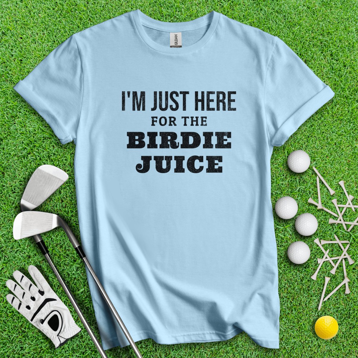 Just Here For The Birdie Juice T - Shirt - TeeHee Golf Gear