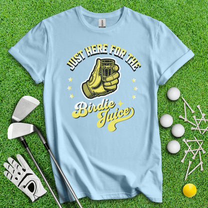 Just Here For The Birdie Juice T - Shirt - TeeHee Golf Gear