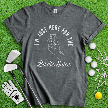 Just Here For The Birdie Juice T - Shirt - TeeHee Golf Gear