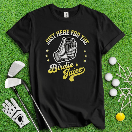 Just Here For The Birdie Juice T - Shirt - TeeHee Golf Gear