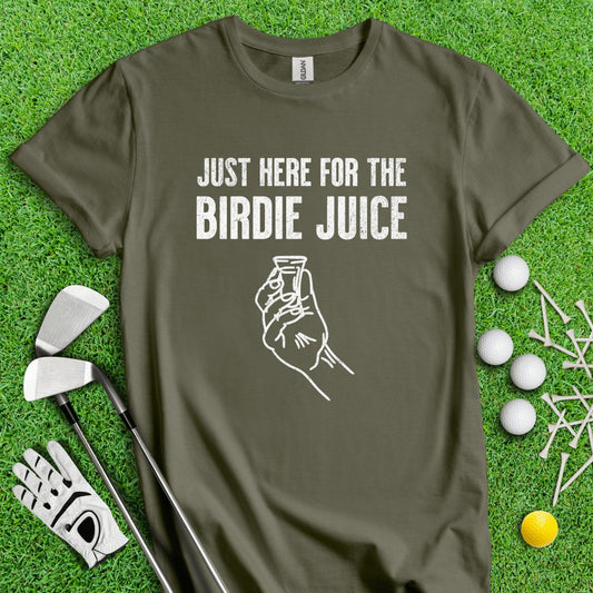 Just Here For The Birdie Juice T - Shirt - TeeHee Golf Gear