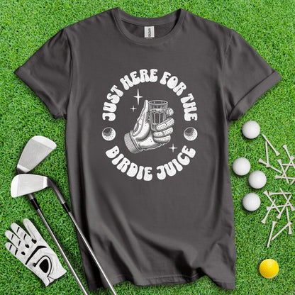 Just Here For The Birdie Juice T - Shirt - TeeHee Golf Gear