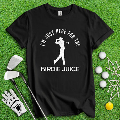 Just Here For The Birdie Juice T - Shirt - TeeHee Golf Gear