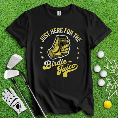 Just Here For The Birdie Juice T - Shirt - TeeHee Golf Gear