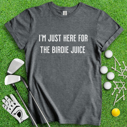 Just Here For The Birdie Juice T - Shirt - TeeHee Golf Gear