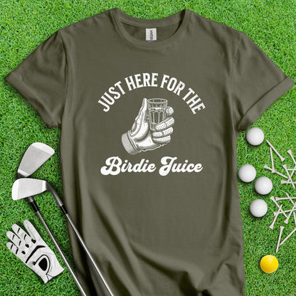 Just Here For The Birdie Juice T - Shirt - TeeHee Golf Gear