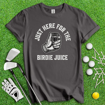 Just Here For The Birdie Juice T - Shirt - TeeHee Golf Gear