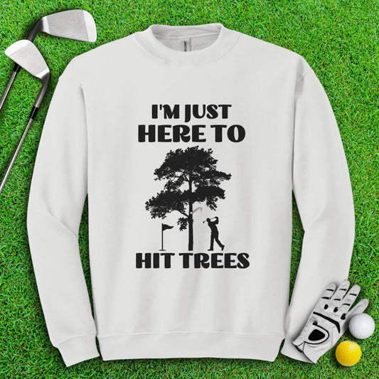 Just Here To Hit Trees Crewneck - TeeHee Golf Gear