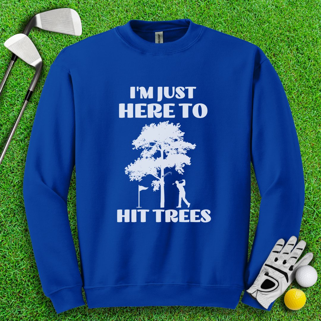 Just Here To Hit Trees Crewneck - TeeHee Golf Gear