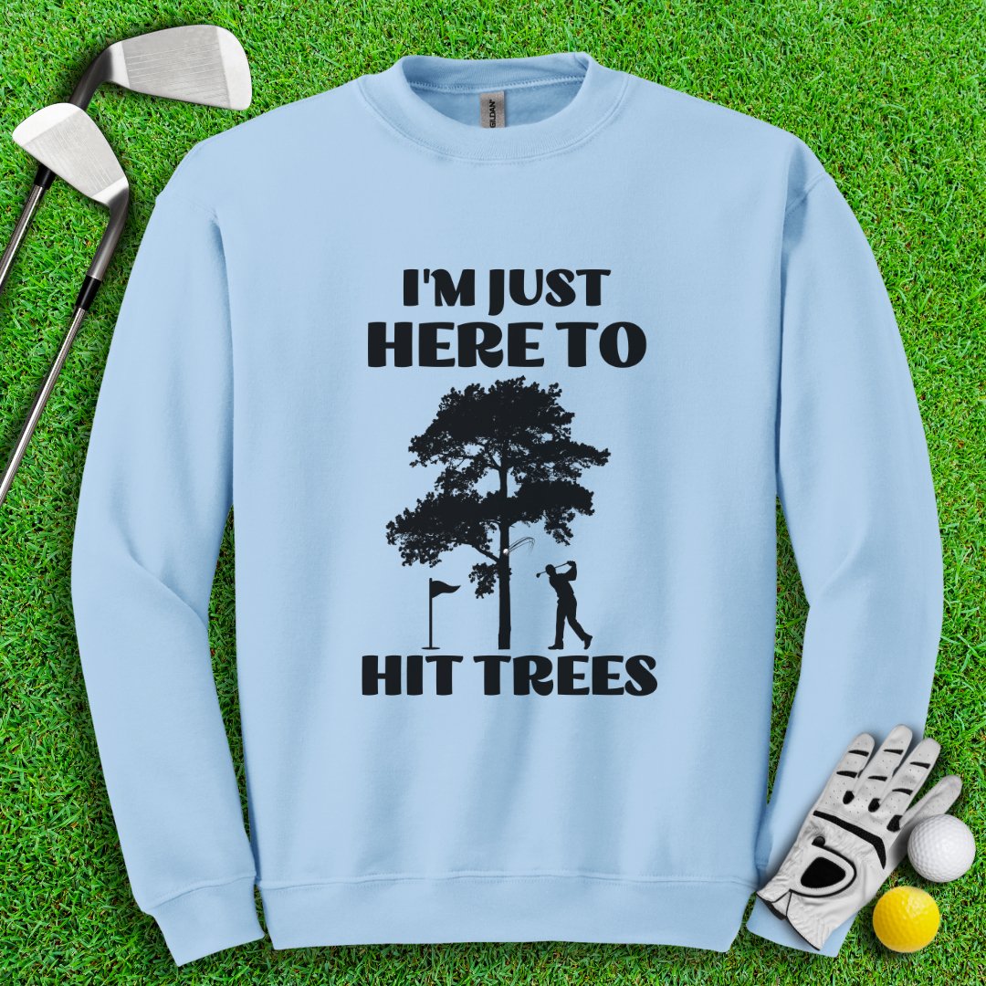 Just Here To Hit Trees Crewneck - TeeHee Golf Gear