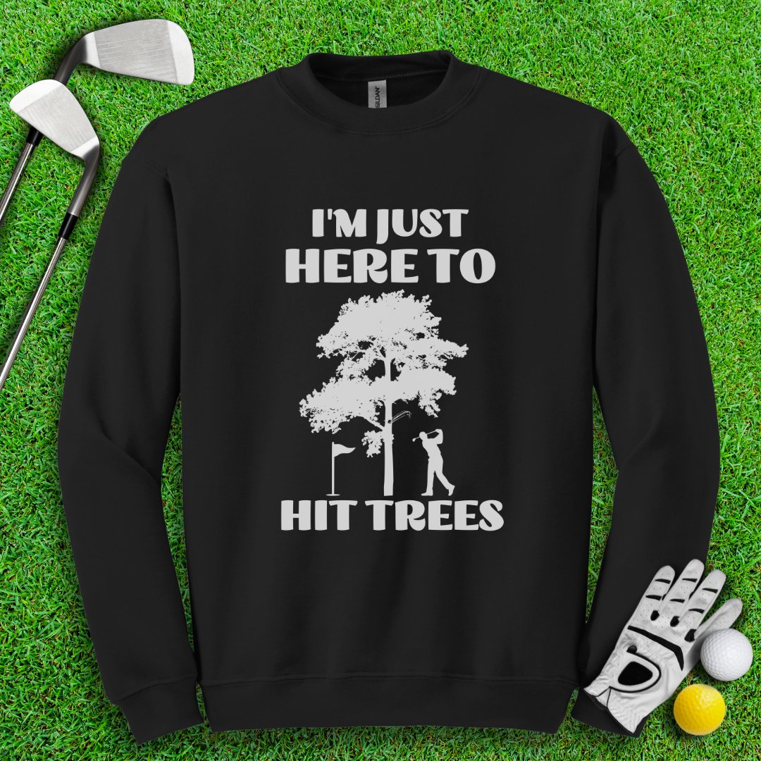 Just Here To Hit Trees Crewneck - TeeHee Golf Gear