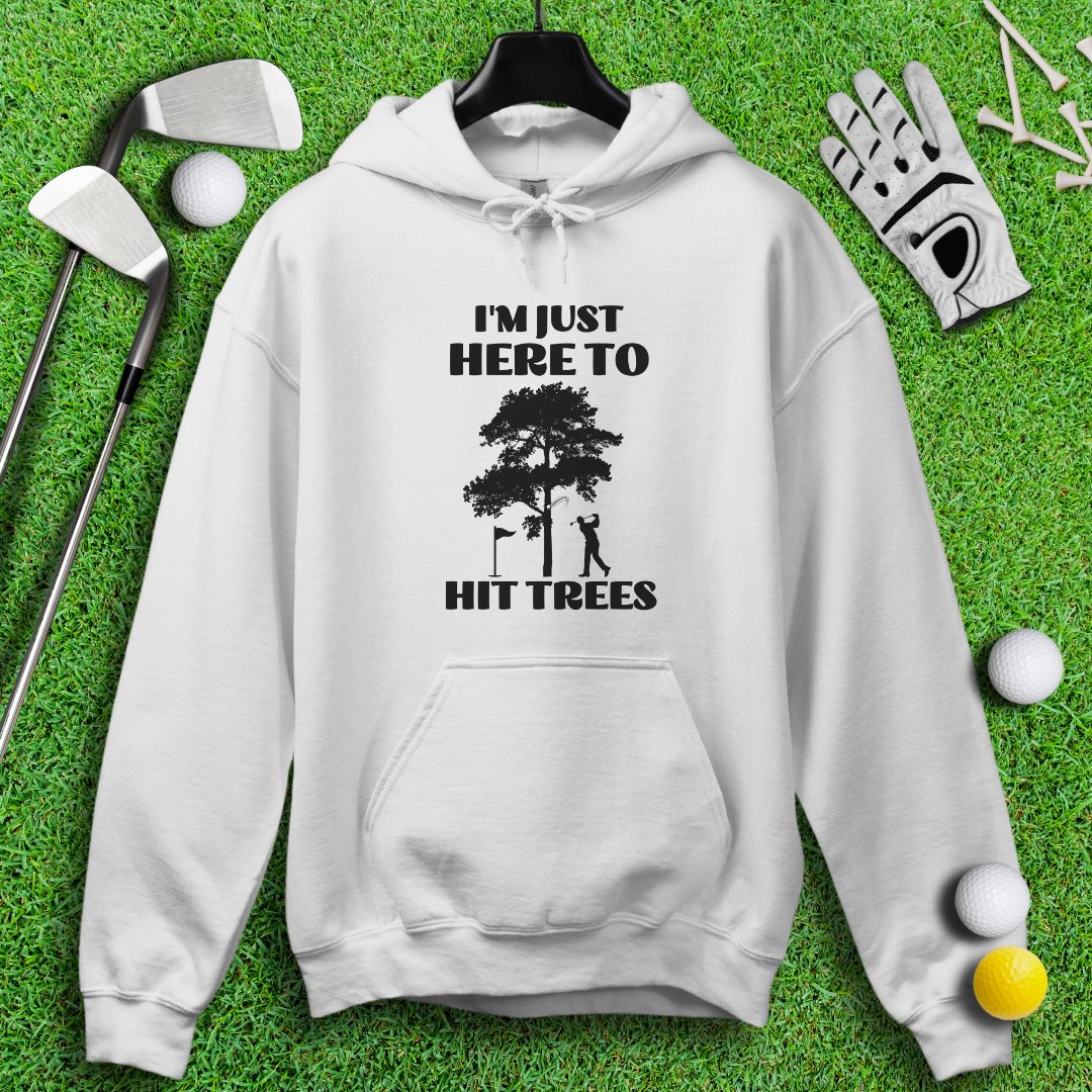 Just Here To Hit Trees Hoodie - TeeHee Golf Gear