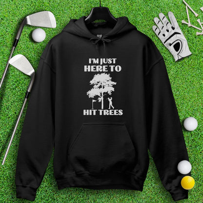 Just Here To Hit Trees Hoodie - TeeHee Golf Gear