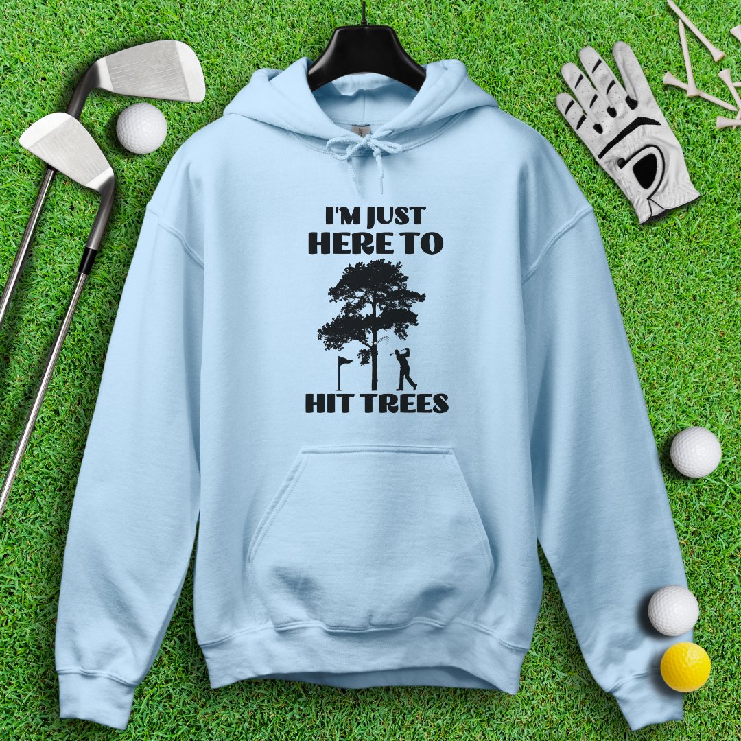 Just Here To Hit Trees Hoodie - TeeHee Golf Gear