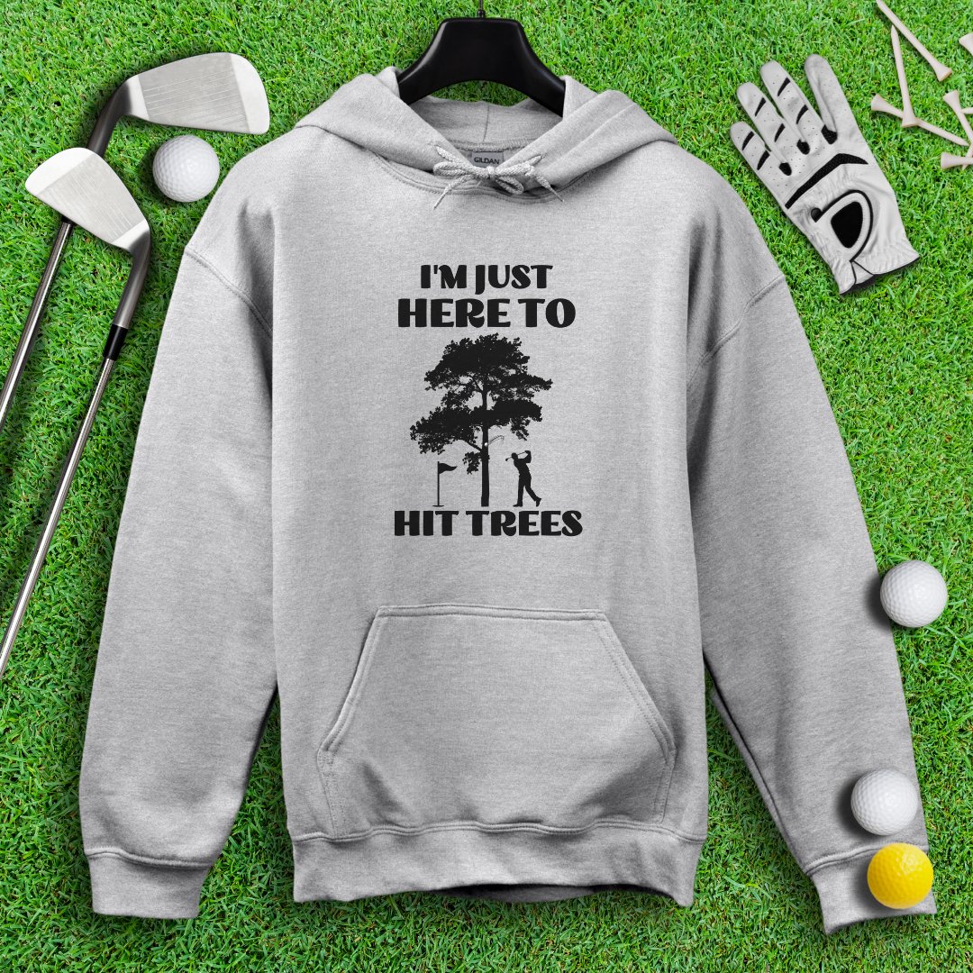 Just Here To Hit Trees Hoodie - TeeHee Golf Gear