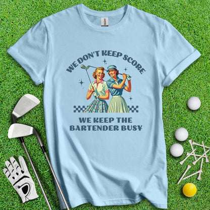 Keep Bartender Busy T-Shirt - TeeHee Golf Gear