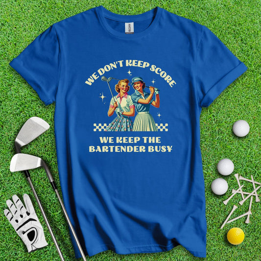 Keep Bartender Busy T-Shirt - TeeHee Golf Gear