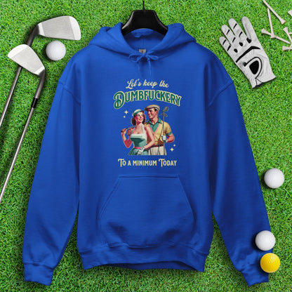 Keep the Dumbfuckery to a Minimum Hoodie - TeeHee Golf Gear