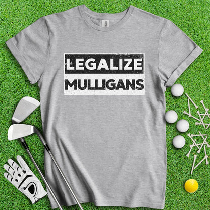 Legalize Mulligans T - Shirt - TeeHee Golf Gear