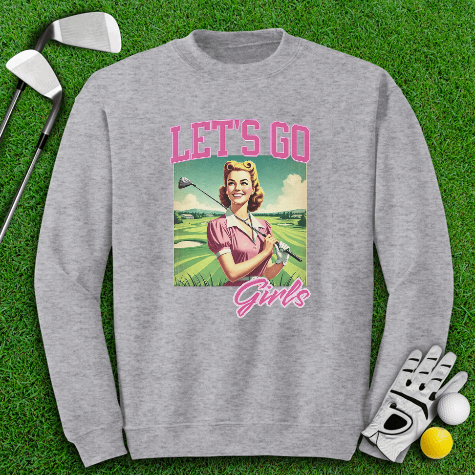 Let's Go Girls Crewneck - TeeHee Golf Gear