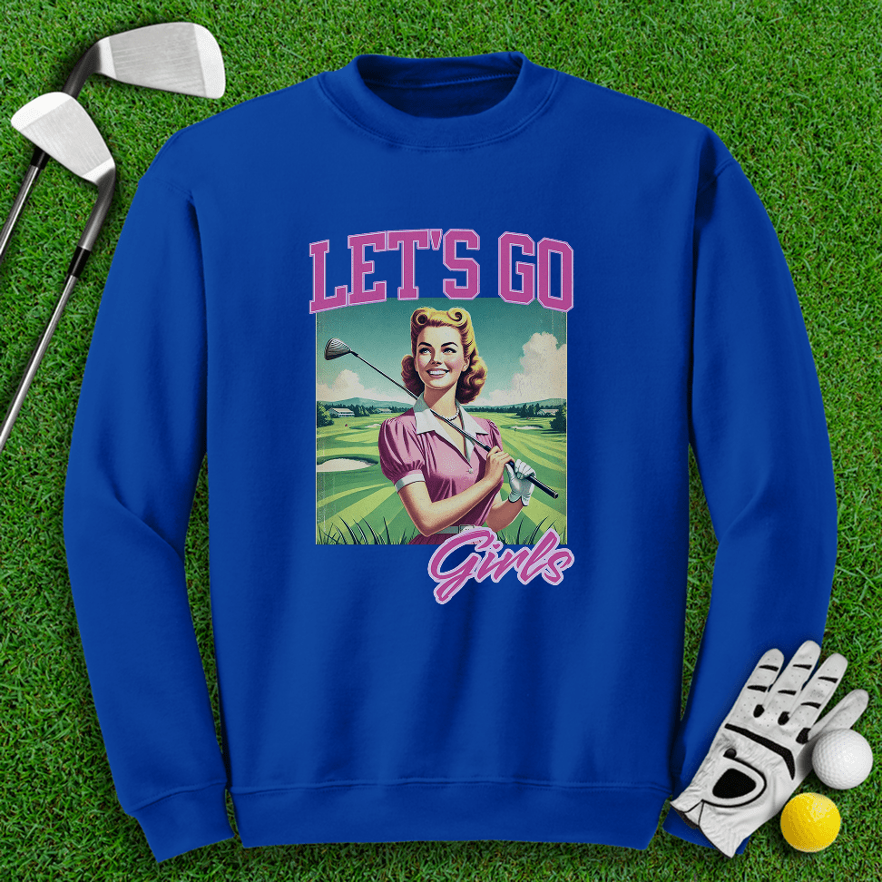 Let's Go Girls Crewneck - TeeHee Golf Gear