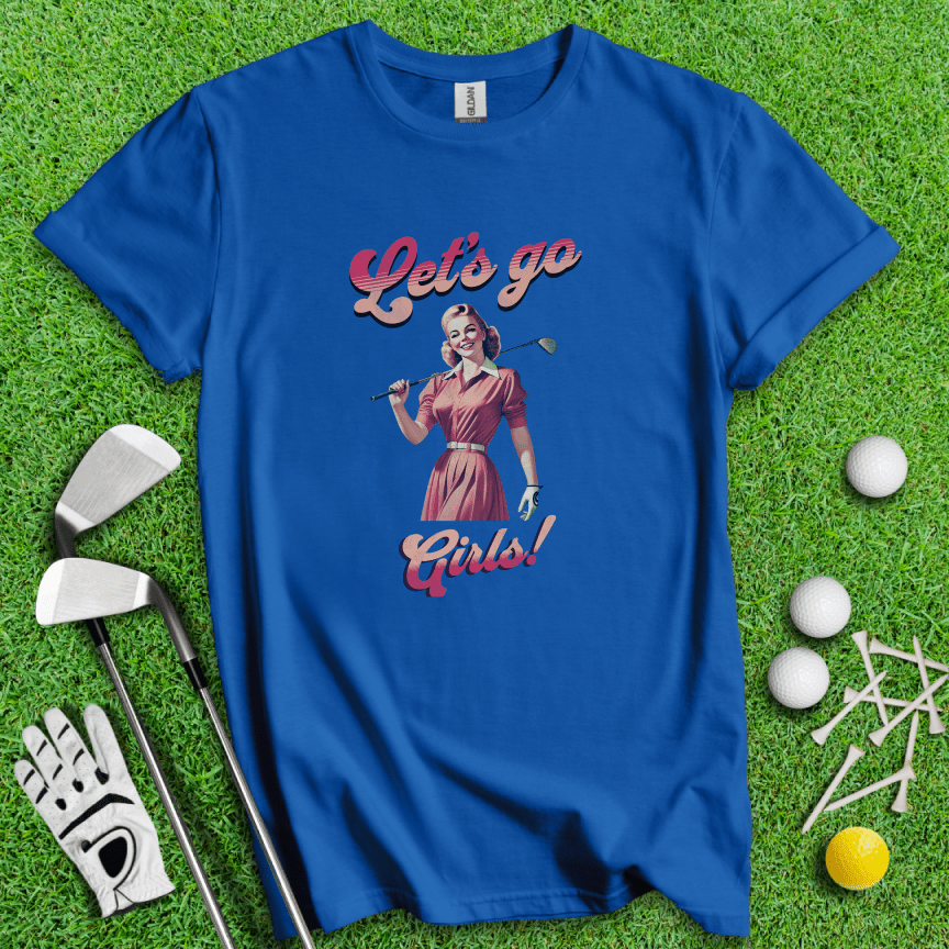 Let's Go Girls! T-Shirt - TeeHee Golf Gear