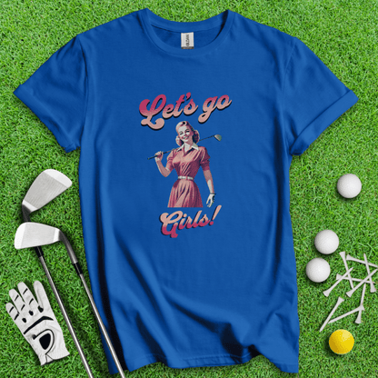 Let's Go Girls! T-Shirt - TeeHee Golf Gear