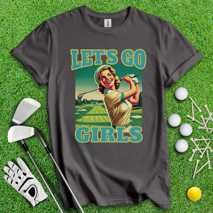 Let's Go Girls! T-Shirt - TeeHee Golf Gear