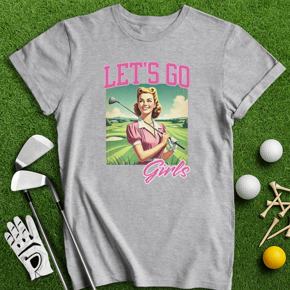 Let's Go Girls! T-Shirt - TeeHee Golf Gear