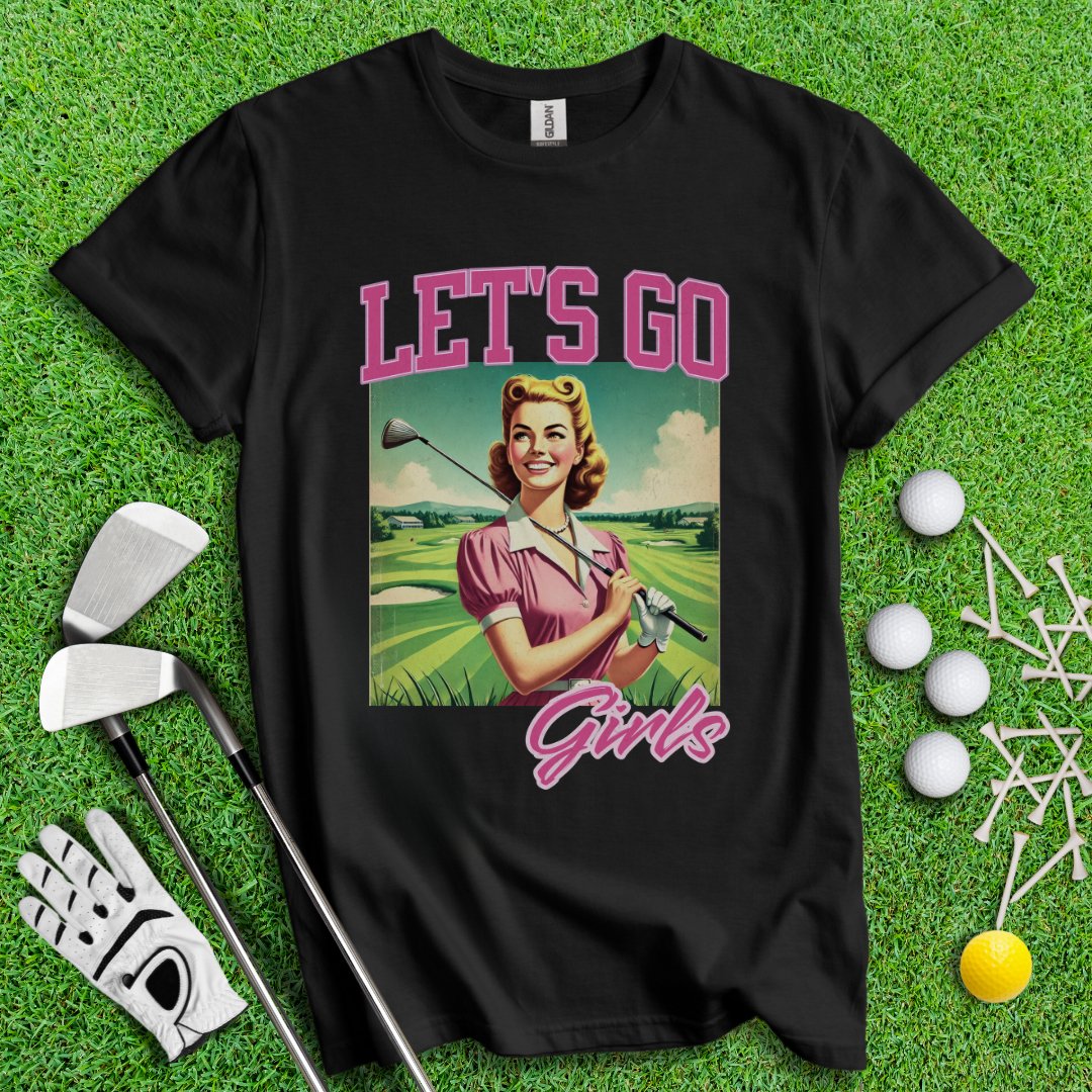 Let's Go Girls! T-Shirt - TeeHee Golf Gear