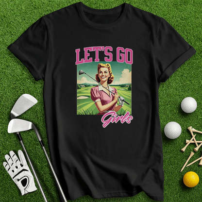 Let's Go Girls! T-Shirt - TeeHee Golf Gear
