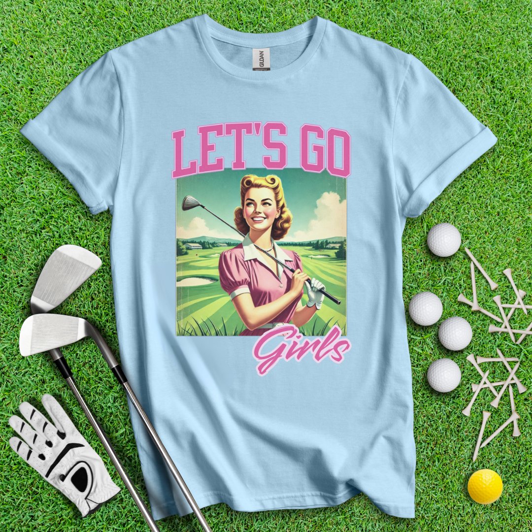 Let's Go Girls! T-Shirt - TeeHee Golf Gear