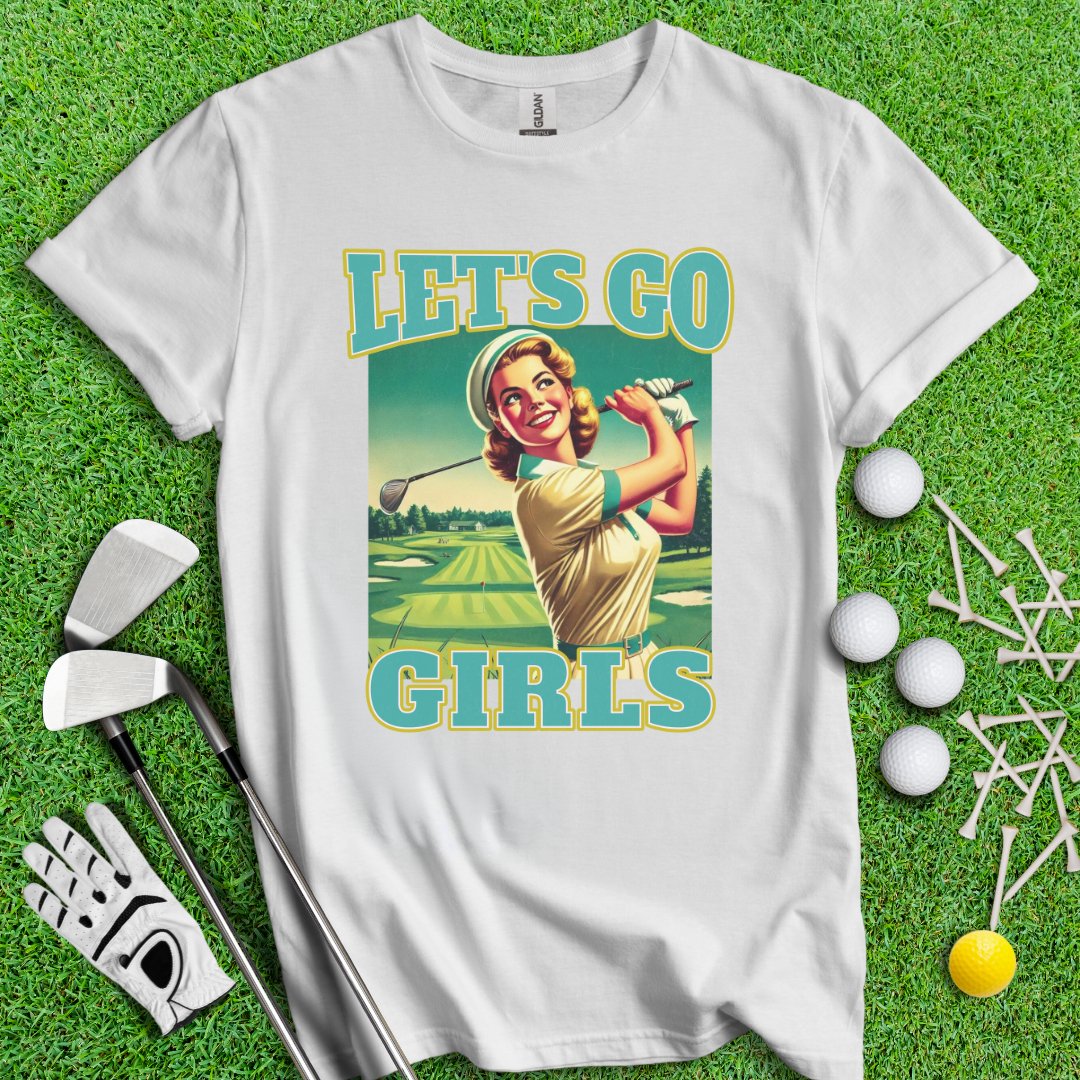 Let's Go Girls! T-Shirt - TeeHee Golf Gear