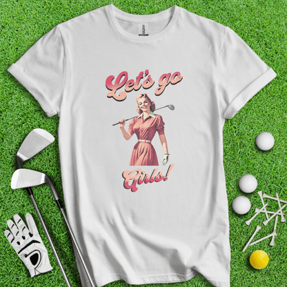 Let's Go Girls! T-Shirt - TeeHee Golf Gear