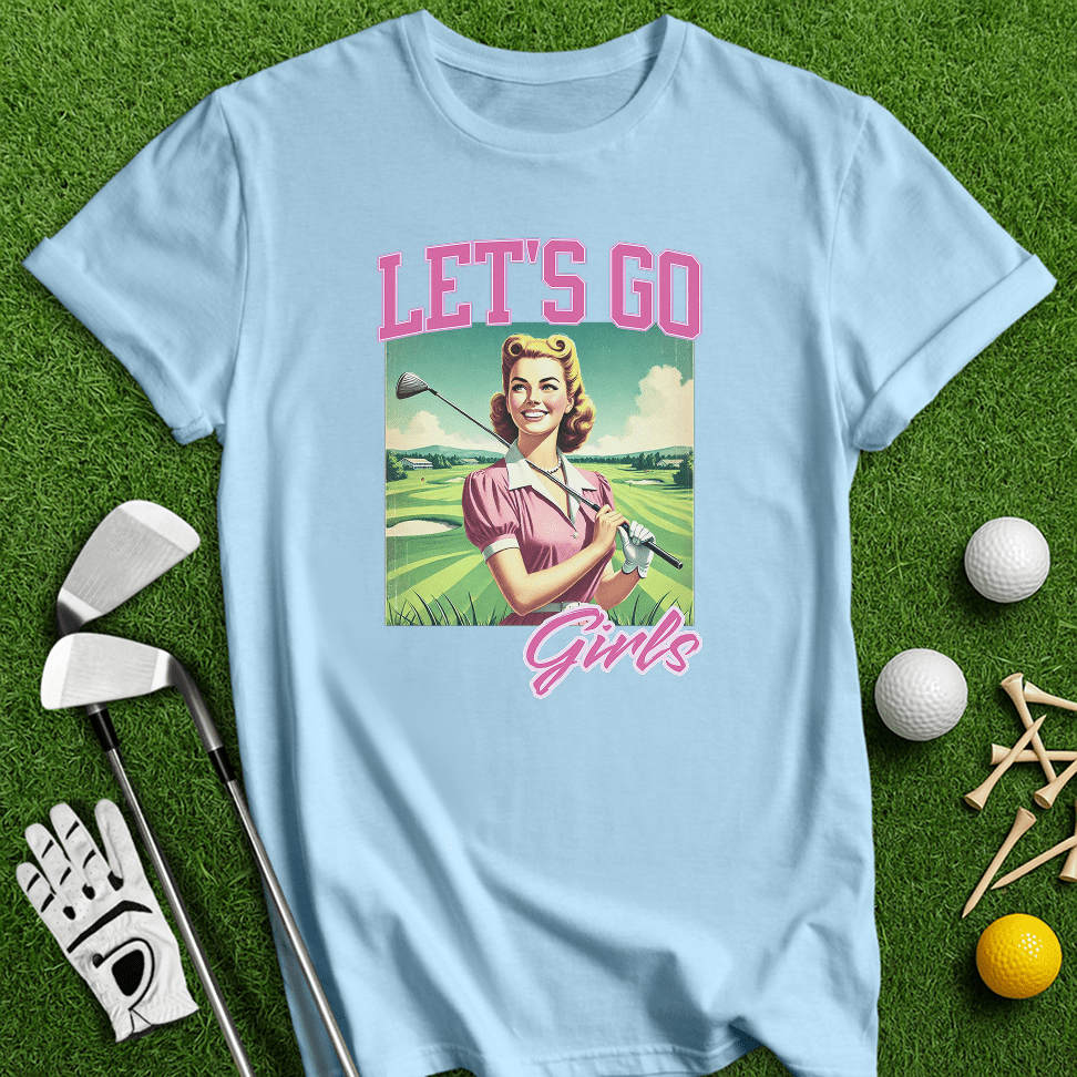 Let's Go Girls! T-Shirt - TeeHee Golf Gear