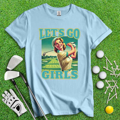 Let's Go Girls! T-Shirt - TeeHee Golf Gear