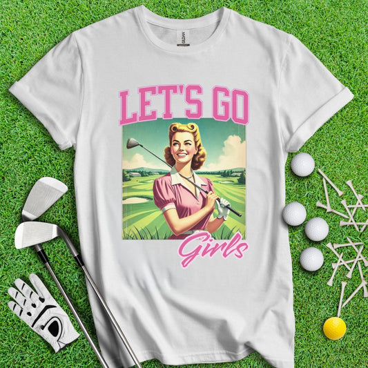 Let's Go Girls! T-Shirt - TeeHee Golf Gear