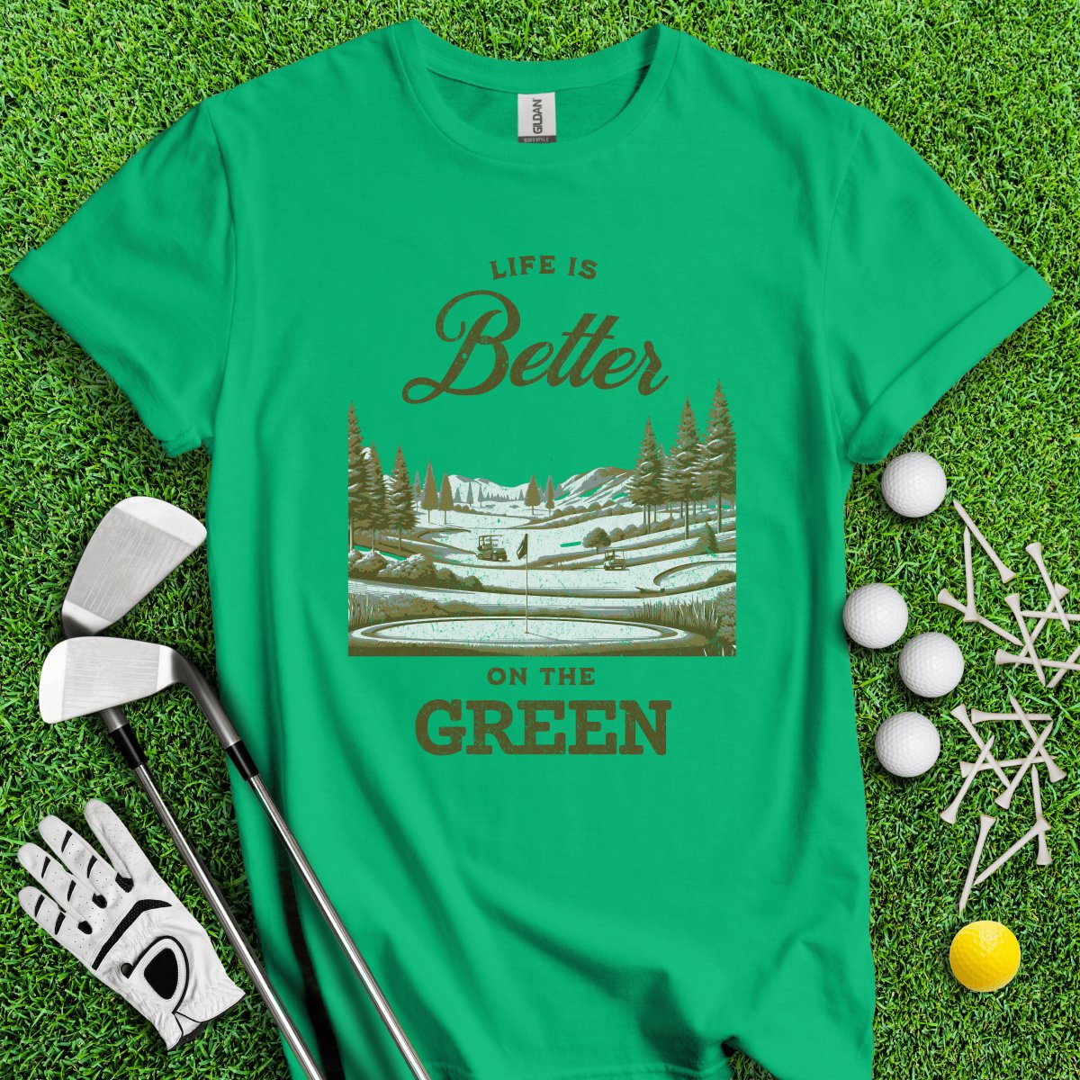 Life Is Better On The Green T - Shirt - TeeHee Golf Gear