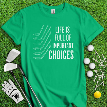 Life Is Full Of Important Choice Funny Golf T - Shirt - TeeHee Golf Gear