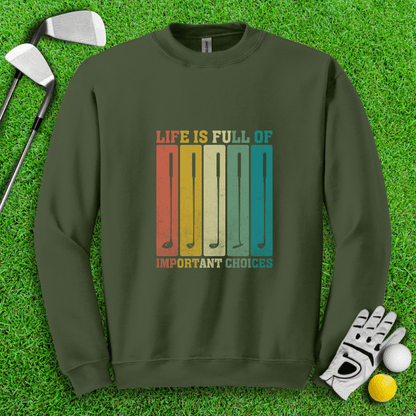 Life Is Full of Important Choices Crewneck - TeeHee Golf Gear