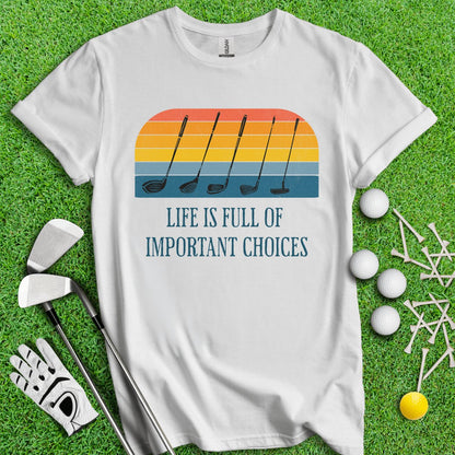 Life Is Full Of Important Choices Vintage Golf Club Sunset T - Shirt - TeeHee Golf Gear