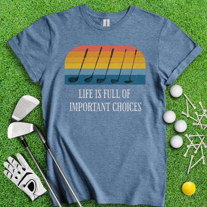 Life Is Full Of Important Choices Vintage Golf Club Sunset T - Shirt - TeeHee Golf Gear