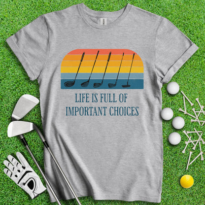 Life Is Full Of Important Choices Vintage Golf Club Sunset T - Shirt - TeeHee Golf Gear