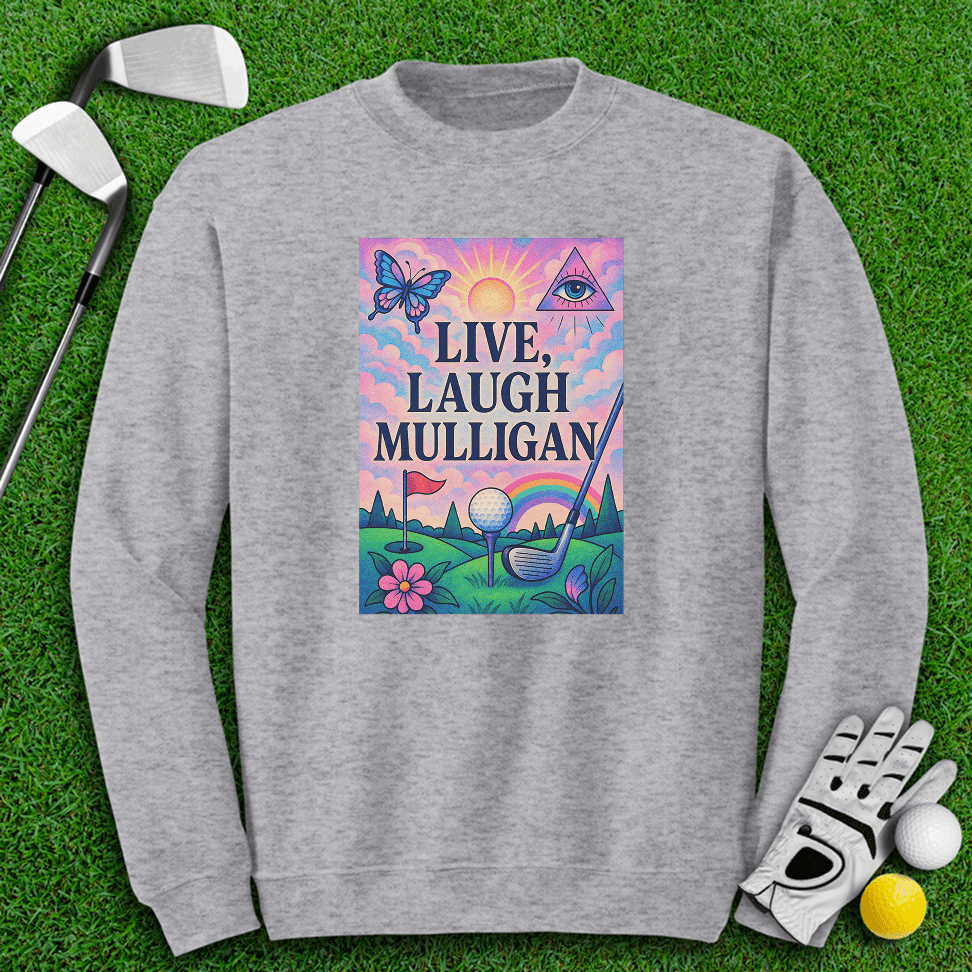 Live Laugh Mulligan Crewneck - TeeHee Golf Gear
