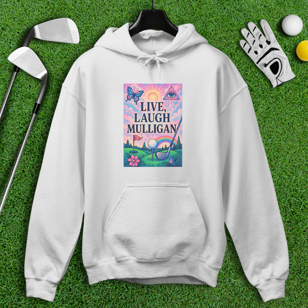 Live Laugh Mulligan Hoodie - TeeHee Golf Gear