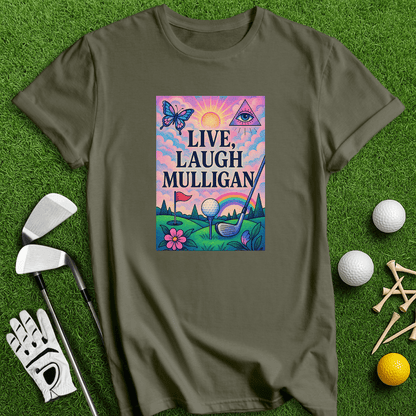 Live Laugh Mulligan T-Shirt - TeeHee Golf Gear