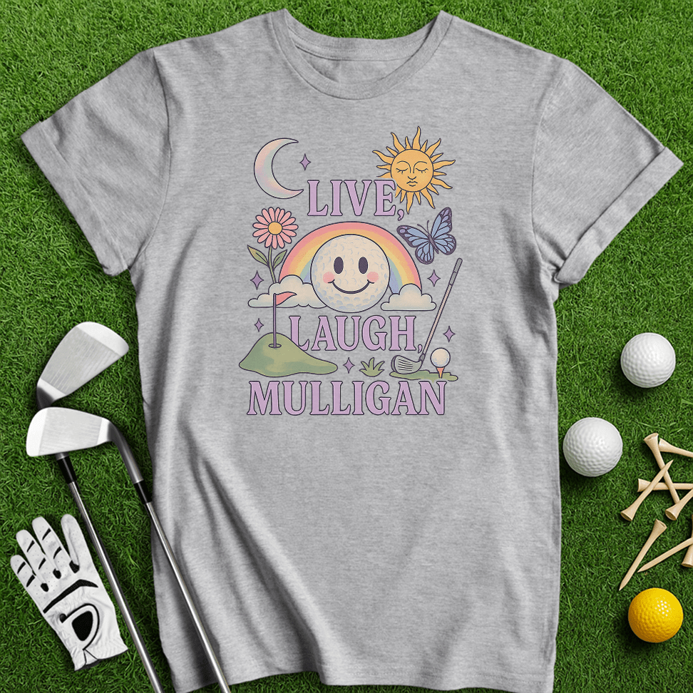 Live Laugh Mulligan T-Shirt - TeeHee Golf Gear